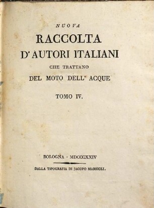 Nuova raccolta d'autori italiani che trattano del moto dell'acque, 4. Opuscoli idraulici risguardanti i canali navigabili nell'Italia