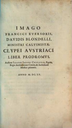 Imago Francici Eversoris Davidis Blondelli, Ministri Calvinistae : Clypei Austriaci Liber Prodromus