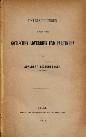 Untersuchungen über die gotischen Adverbien und Partikeln
