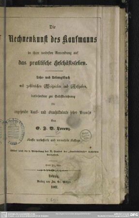 Bd. 2, Abt. 2: Die Rechnenkunst des Kaufmanns in ihrer weitesten Anwendung auf das praktische Geschäftsleben : Lehr- und Uebungsbuch mit zahlreichen Beispielen und Aufgaben, insbesondere zur Selbstbelehrung für angehende Kauf- und Geschäftsleute jeder Branche