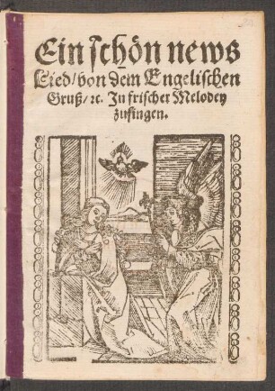 Ein schœn news || Lied/ von dem Engelischen || Gruß/ [et]c. Jn frischer Melodey || zusingen.||