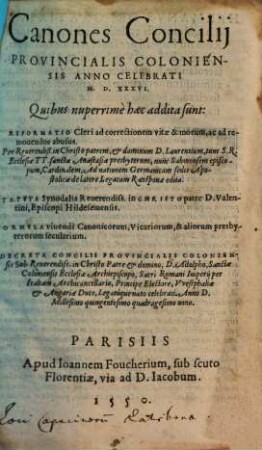 Canones Concilij Provincialis Coloniensis Anno Celebrati M.D.XXXVI. : Quibus ... addita sunt: Reformatio Cleri ad correctionem vitae & morum, ac ad remouendos abusus ...