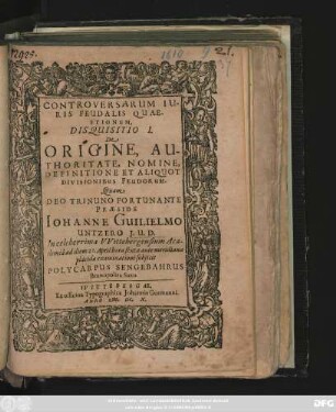 Controversiae Iuris Feudalis Quaestionum, Disquisitio I. De Origine, Authoritate, Nomine, Definitione Et Aliquot Divisionibus Feudorum