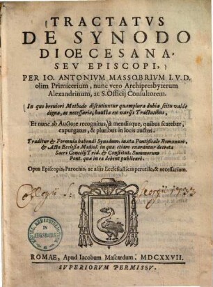 Tractatus de synodo dioecesana, seu episcopi : in quo breviori methodo discutiuntur quamplura dubia scitu valde digna, ac necessaria, hausta ex variis tractatibus, et nunc ab auctore recognitus ...