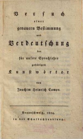 Versuch einer genauern Bestimmung und Verdeutschung der für unsere Sprachlehre gehörigen Kunstwörter