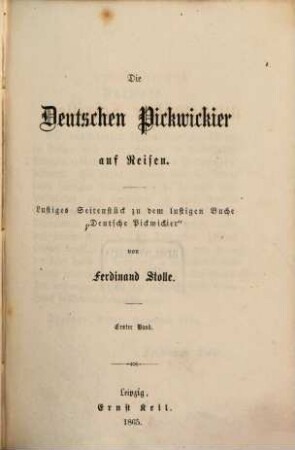 Ferdinand Stolle's ausgewählte Schriften : Volks- und Familienausgabe, 29 = Suppl. 5. Die deutschen Pickwickier auf Reisen ; 1 : lustiges Seitenstück zu dem lustigen Buche "Deutsche Pickwickier"