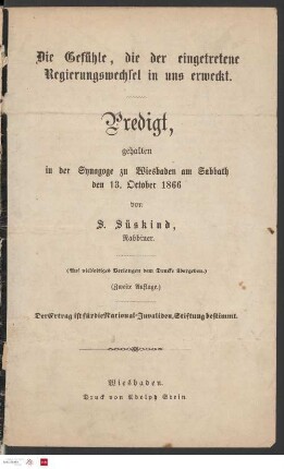 Die Gefühle, die der eingetretene Regierungswechsel in uns erweckt : Predigt, gehalten in der Synagoge zu Wiesbaden am Sabbath den 13. October 1866