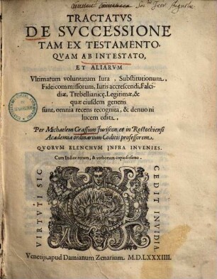 Tractatus de successione : tam ex testamento, quam ab intestato, et aliarum ultimarum voluntatum iura, substitutionum ... omnia recens recognita