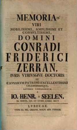 Memoria V. N. Conr. Friderici Zerran, I. U. D. ... literis consignata