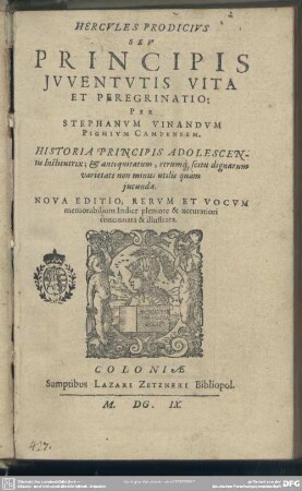 Hercules Prodicius Seu Principis Iuventutis Vita Et Peregrinatio : Historia Principis Adolescentis Institutrix; & antiquitatum, rerumq[ue], scitu dignarum varietate non minus utilis quàm iucunda