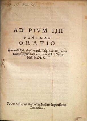 ad Pium IV. Pont. M. oratio A. Spinolae Genuens. reip. nomine : habita Romae in publico consistorio IV. Non. Maii 1560