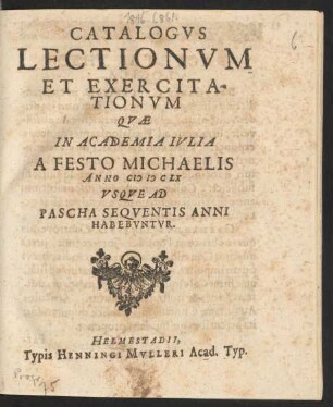 Catalogus Lectionum Et Exercitationum Quae In Academia Iulia A Festo Michaelis Anno MDCLX Usque Ad Pascha Sequentis Anni Habebuntur