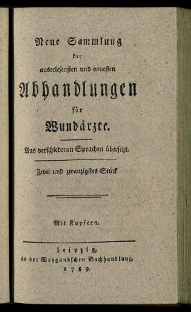 22: Neue Sammlung der auserlesensten und neuesten Abhandlungen für Wundärzte
