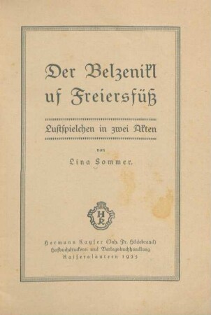 Der Belzenikl uf Freiersfüß : Lustspielchen in zwei Akten