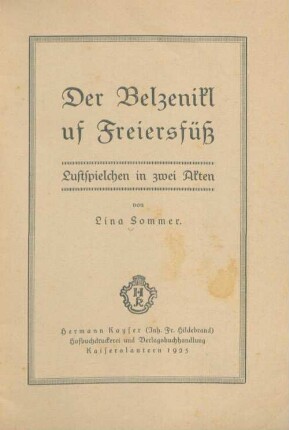 Der Belzenikl uf Freiersfüß : Lustspielchen in zwei Akten