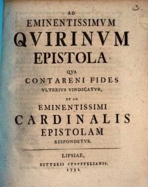 Ad eminentissimum Quirinum epistola, qua Contareni fides ulterius vindicatur, et ad eminentissimi cardinalis epistolam respondetur