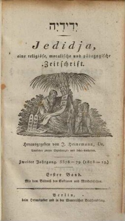 Jedidja : Zeitschrift für Religion u. Moral, Pädagogik, Geschichte u. orientalische Literatur u. Archiv zur künftigen Geschichte d. Israeliten, 3 = Jg. 2, 1. 1818/19