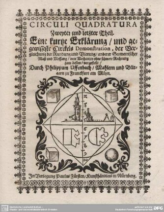 2: Eine kurtze Erklärung, und gewisseste Circkels Demonstration, der Vergleichung der Rundung und Vierung, anderer Geometrischer Maß und Messung ...