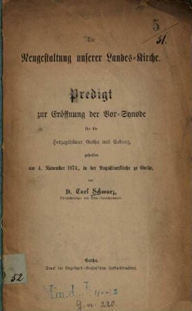 Die Neugestaltung unserer Landes-Kirche : Predigt zur Eröffnung der Vor-Synode für die Herzogthümer Gotha und Coburg, gehalten am 4. November 1874, in der Augustinerkirche zu Gotha