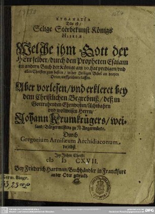 Euthanasia d. i. selige Sterbekunst ... bey dem ... Begrebniß ... Joh. Krumkrügers ...
