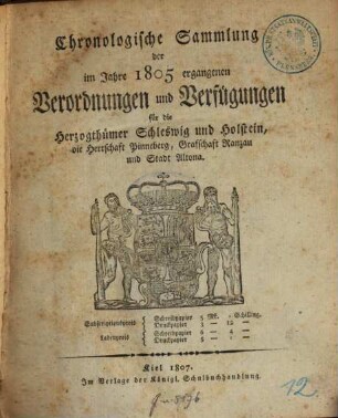 Chronologische Sammlung der im Jahre ... ergangenen Gesetze, Verordnungen und Verfügungen für die Herzogthümer Schleswig-Holstein. 1805