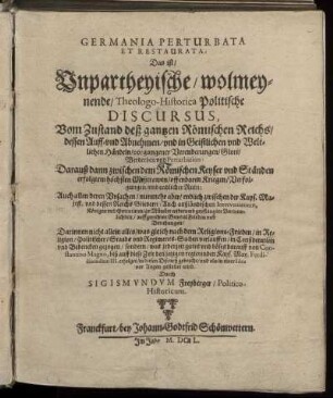 1: Germania Perturbata Et Restaurata: Das ist/ Unpartheyische/ wolmeynende/ Theologo-Historica Politische Discursus. 1