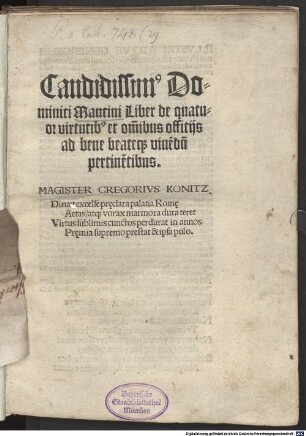 Candidissim[us] Dominici Mancini Liber de quatuor virtutb[us] et om[n]ibus offitijs ad bene beateq[ue] viue[n]du[m] pertine[n]tibus