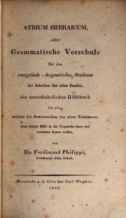Atrium hebraicum : oder grammatische Vorschule für das exegetisch-dogmatische Studium der Schriften des alten Bundes