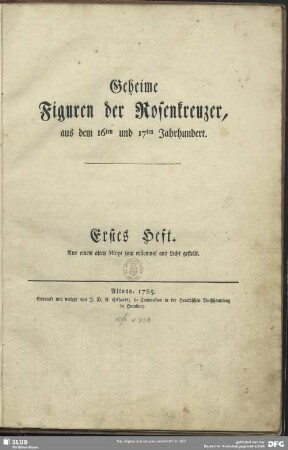 1: Geheime Figuren der Rosenkreuzer aus dem 16ten und 17ten Jahrhundert : Erstes Heft. Aus einem alten Mscpt zum erstenmal ans Licht gestellt