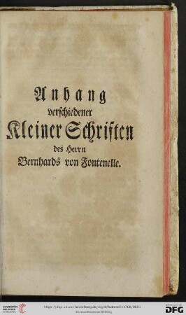 Anhang verschiedener kleiner Schriften des Herrn Bernhards von Fontenelle