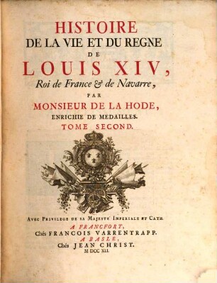 Histoire De La Vie Et Du Regne De Louis XIV, Roi de France & de Navarre. Tome Second