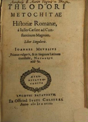 Theodori Metochitae Historiae Romanae à Iulio Caesare ad Constantinum Magnum, Liber Singularis