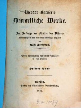 Theodor Körner's sämmtliche Werke : Im Auftr. d. Mutter d. Dichters, 3