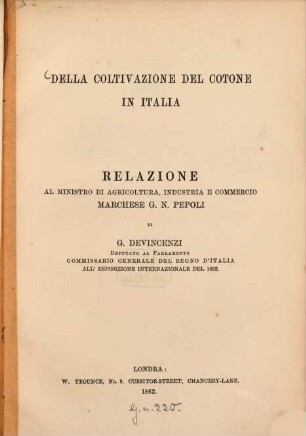 Della coltivazione del cotone in Italia : Relazione al ministro di agricoltura, industria e commercio Marchese G. N. Pepoli di G. Devincenzi