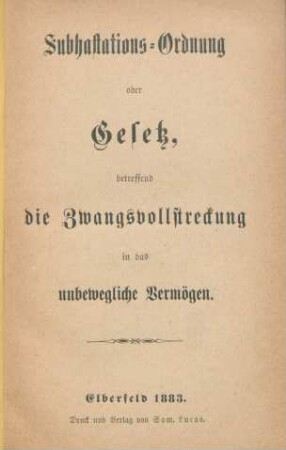 Subhastations-Ordnung oder Gesetz, betreffend die Zwangsvollstreckung in das unbewegliche Vermögen