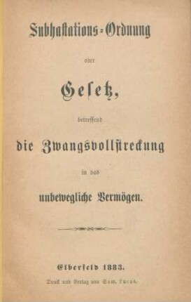 Subhastations-Ordnung oder Gesetz, betreffend die Zwangsvollstreckung in das unbewegliche Vermögen