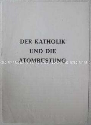 Flugschrift der Nationalen Front mit Auszügen aus der Rede eines westdeutschen Katholiken zur atomaren Rüstung