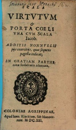 Scala virtutum & porta coeli, una cum scala Iacob : additis nonnullis piis exercitiis, quas sequens pagella indicat