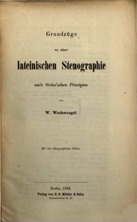 Grundzüge zu einer lateinischen Stenographie nach Stolze'schen Prinzipien : Mit vier lithograph. Tafeln