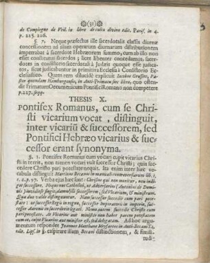 Thesis X. Pontifex Romanus, cum se Christi vicarium vocat, distinguit, inter vicariu[m] & successorem, sed Pontifici Hebræo vicarius & successor erant synonyma.
