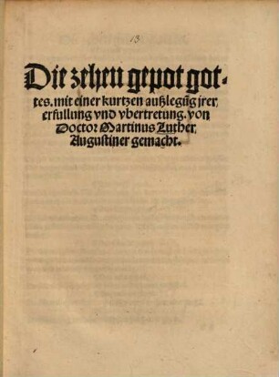 Die zehen gepot gottes : mit einer kurtzen außlegu[n]g jrer erfullung vnd vbertretung