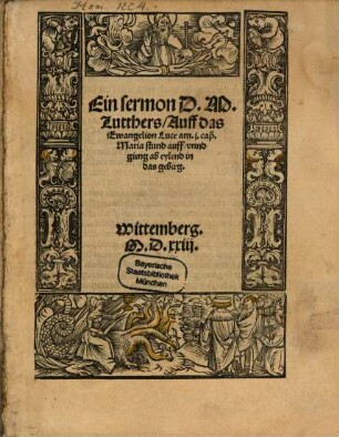 Ein sermon D. M. Lutthers, Auff das Ewangelion Luce am j. cap. Maria stund auff, vnnd gieng ab eylend in das gebirg : Wittemberg