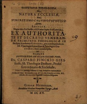 Disp. theol. de natura ecclesiae, item Syncretismo Calvino-papistico