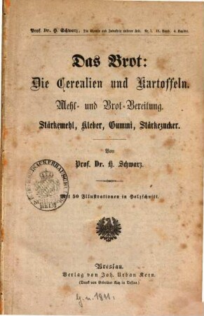 Das Brot: Die Cerealien und Kartoffeln : Mehl- und Brot-Bereitung. Stärkemehl, Kleber, Gummi, Stärkezucker. Mit 50 Illustrationen in Holzschnitt