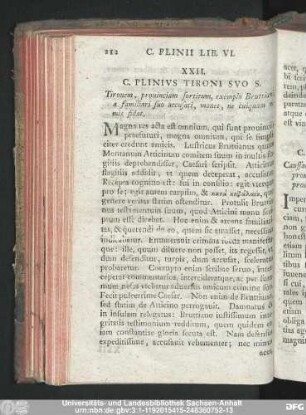 XXII. C. Plinius Tironi Suo S. Tironem, provinciam sortitum, exemplo Bruttiani, a familiari suo accusati, monet, ne cuiquam nimis fidat.