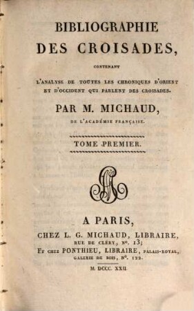 Histoire des Croisades, Vol. 6 (1822). Bibliographie des Croisades : Vol. 1