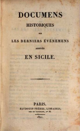 Documens historiques sur les derniers événemens arrivés en Sicile