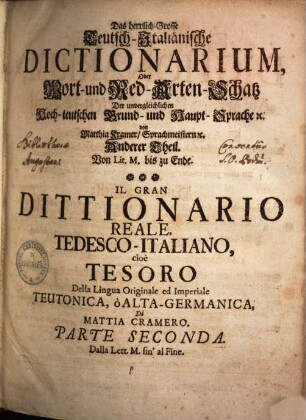 Das herrlich-große Teutsch-Italiänische Dictionarium : Oder Wort- u. Red-Arten-Schatz d. unvergleichl. hoch-teutschen Grund- u. Hauptsprache, 2
