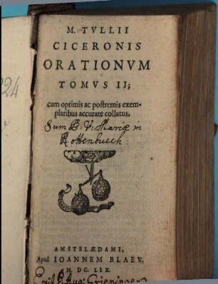 M. Tvllii Ciceronis Opera : Cum optimis exemplaribus accurate collata. [3], M. Tvullii Ciceronis Orationvm Tomvs II ...