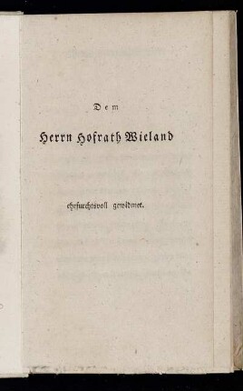 Dem Herrn Hofrath Wieland ehrfurchtsvoll gewidmet.
